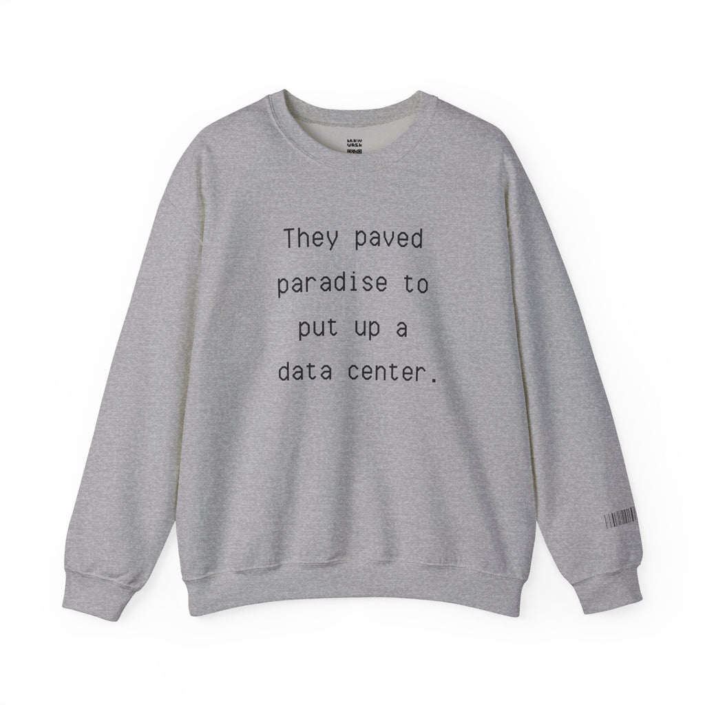 They Paved Paradise Sweatshirt