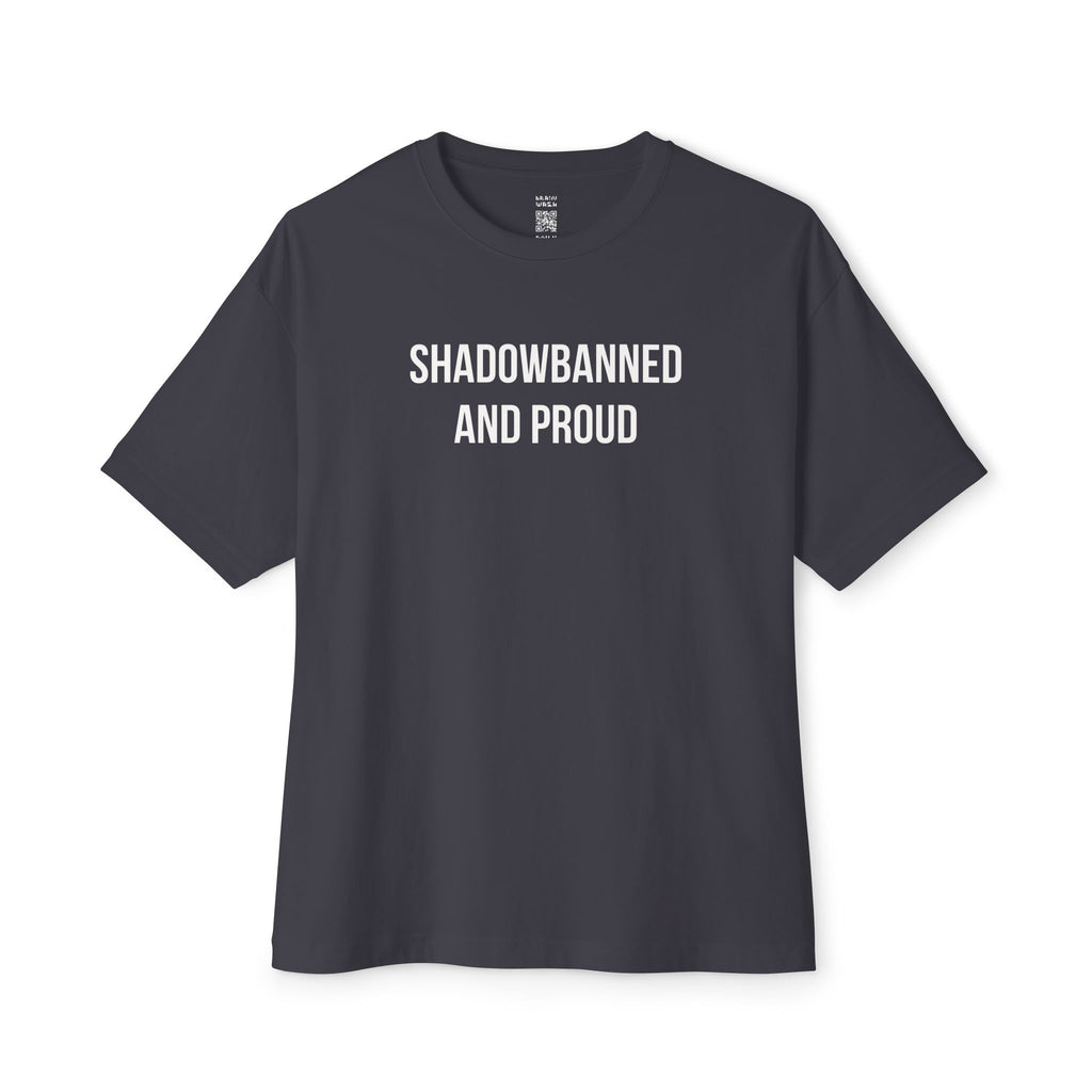 Shadowbanned And Proud Oversized Tee