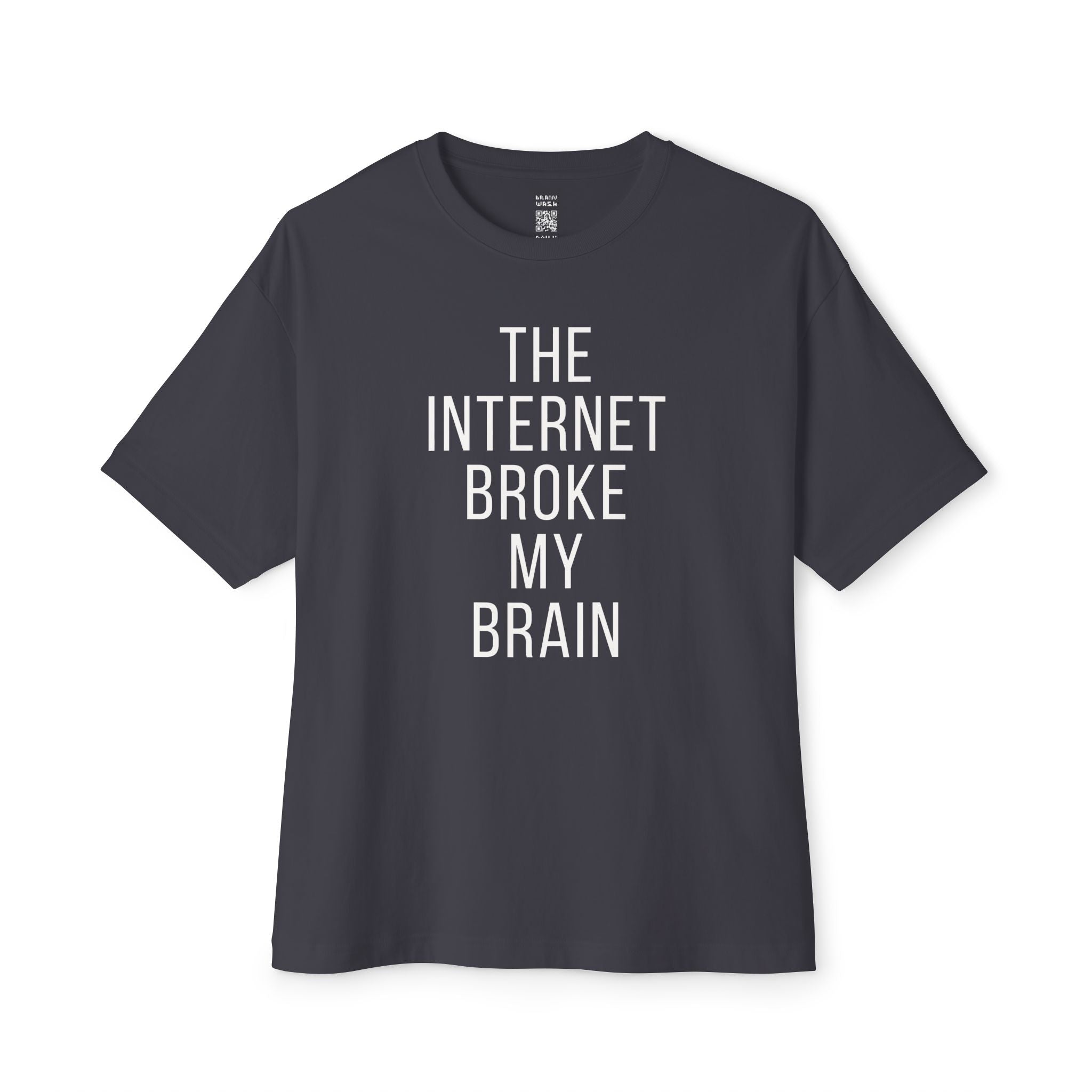 Internet Broke My Brain Oversized Tee