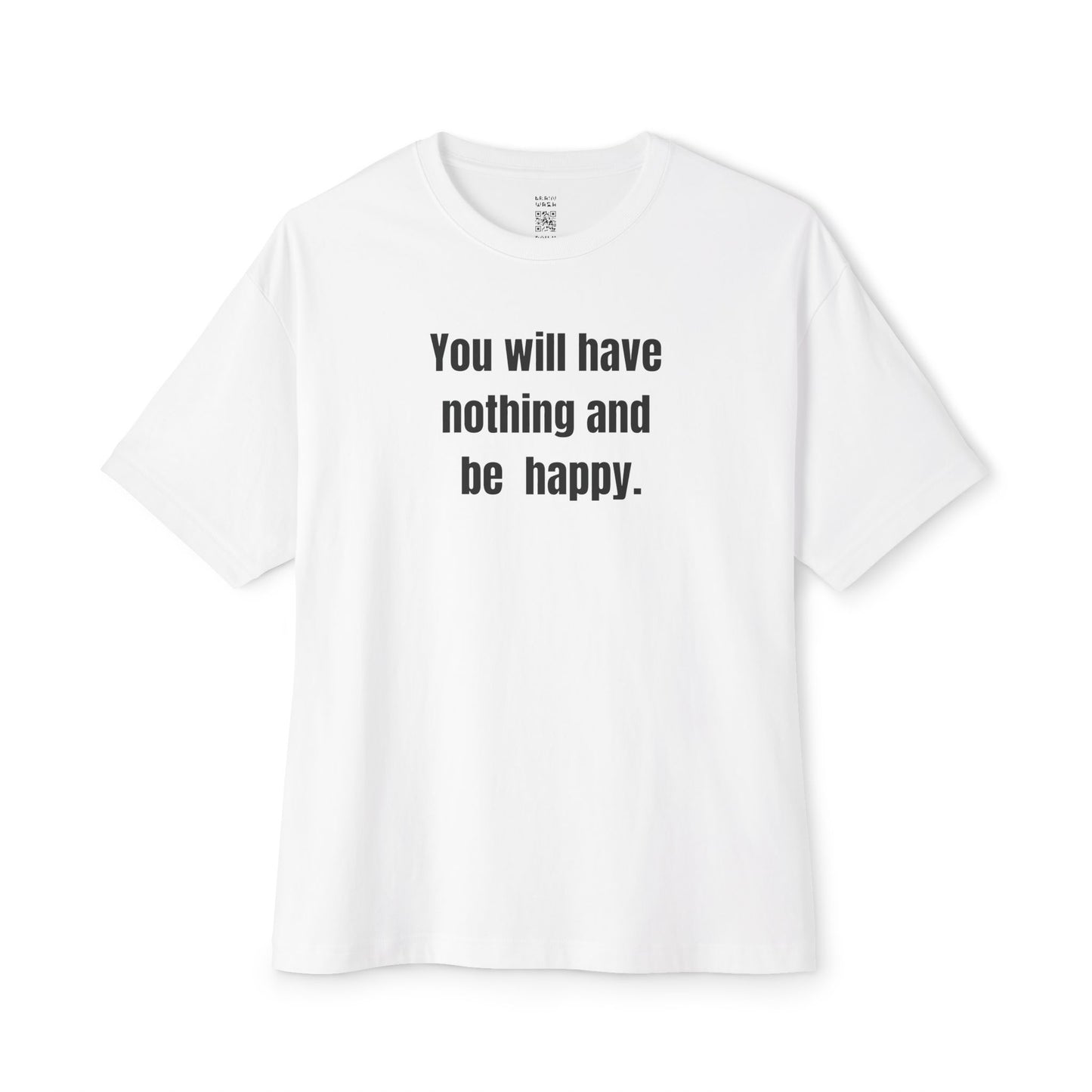 Have Nothing And Be Happy Oversized Tee