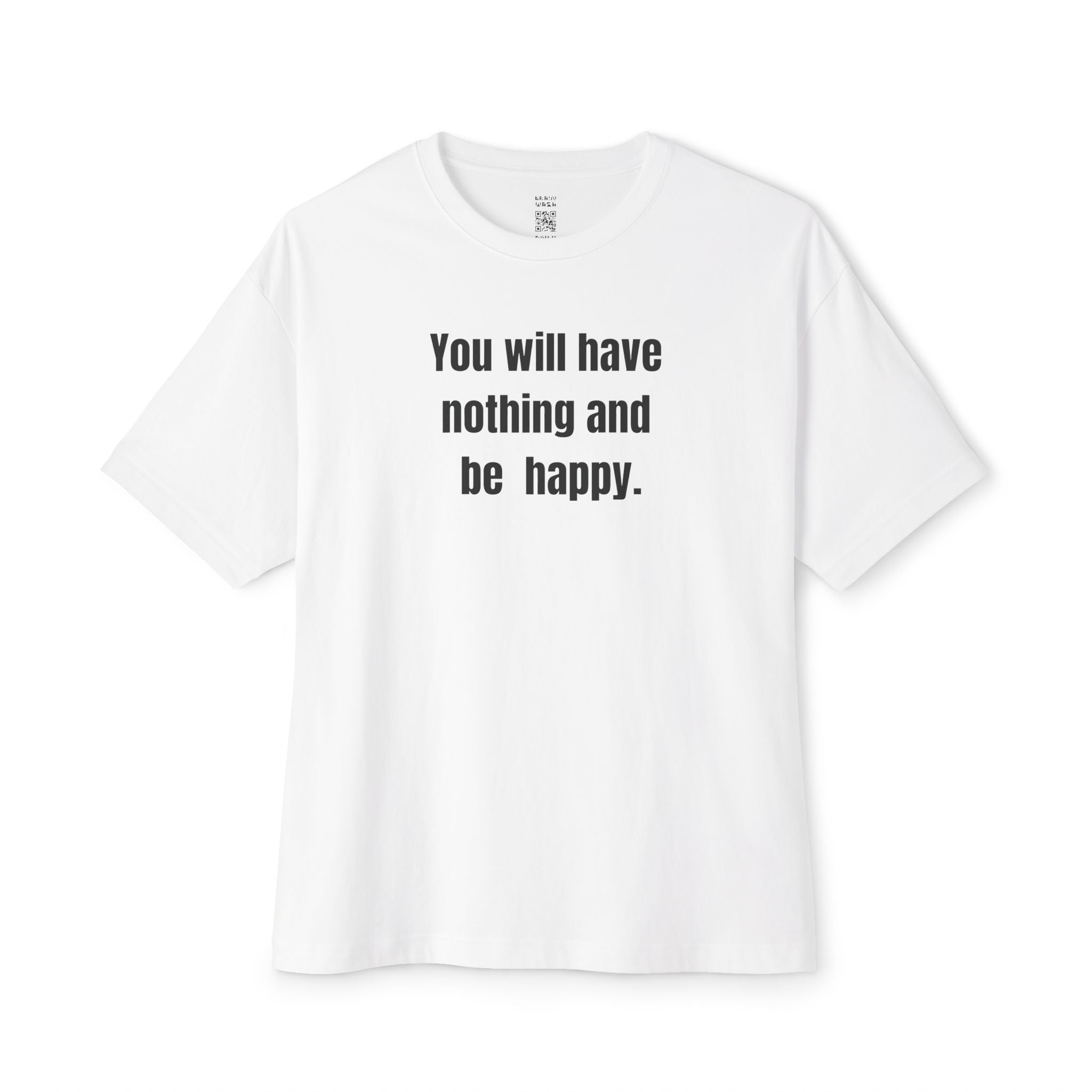 Have Nothing And Be Happy Oversized Tee