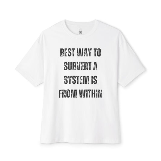 Best Way To Subvert A System Oversized Tee