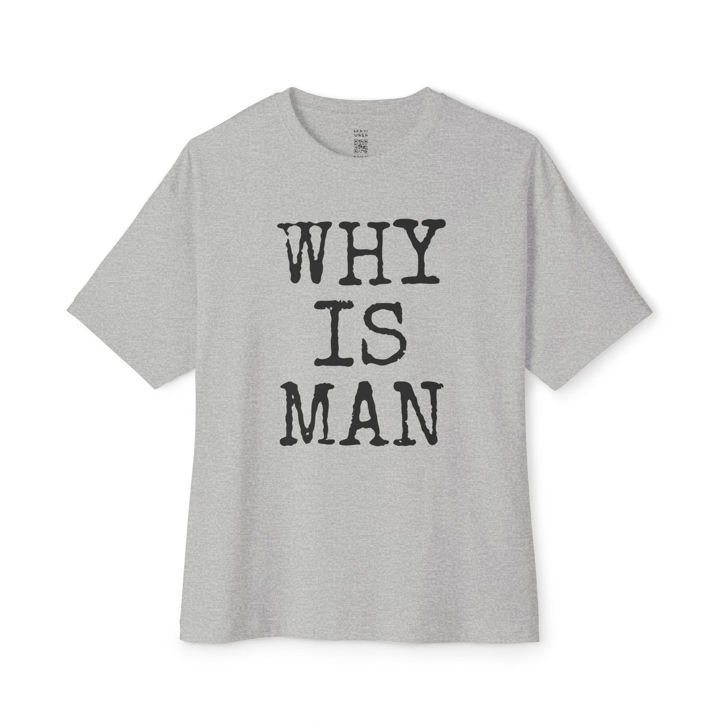 Why Is Man Oversized Tee