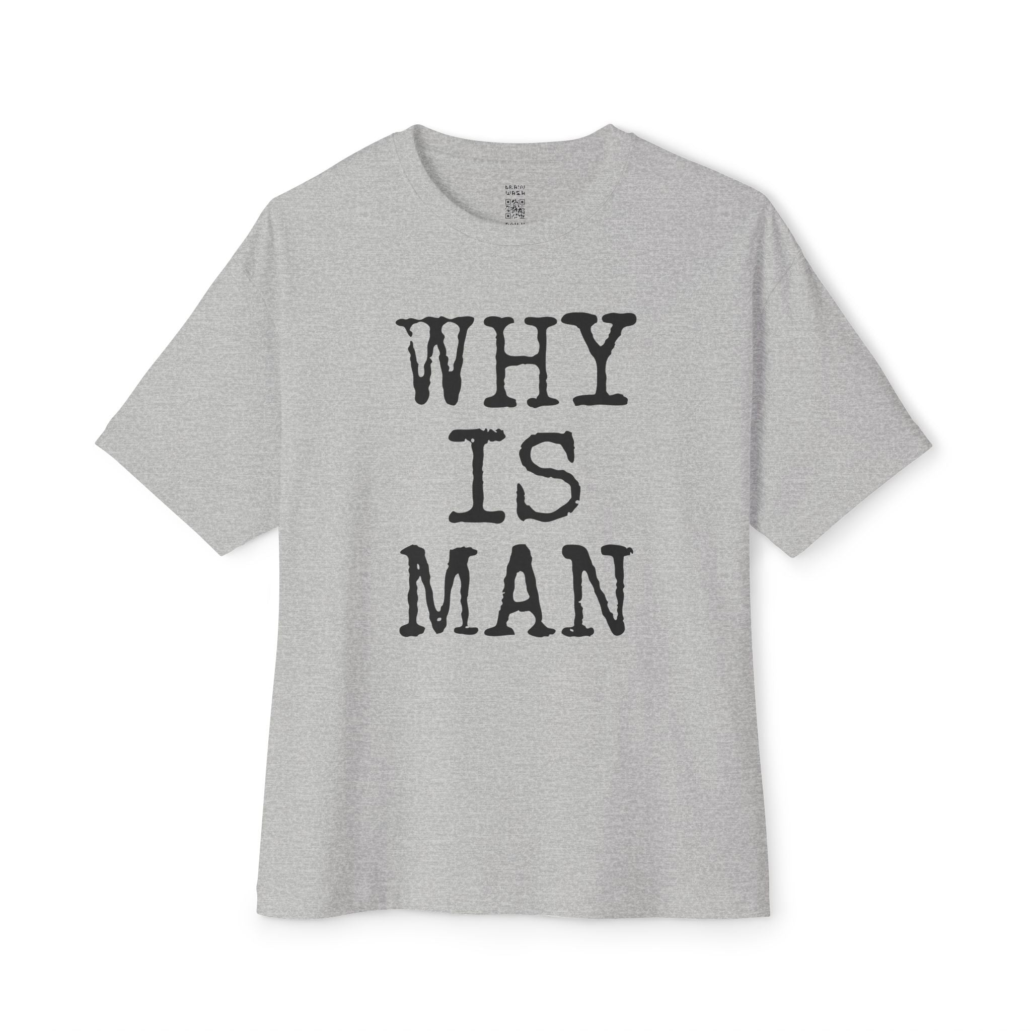 Why Is Man Oversized Tee