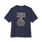 Times Are Bad Oversized Tee