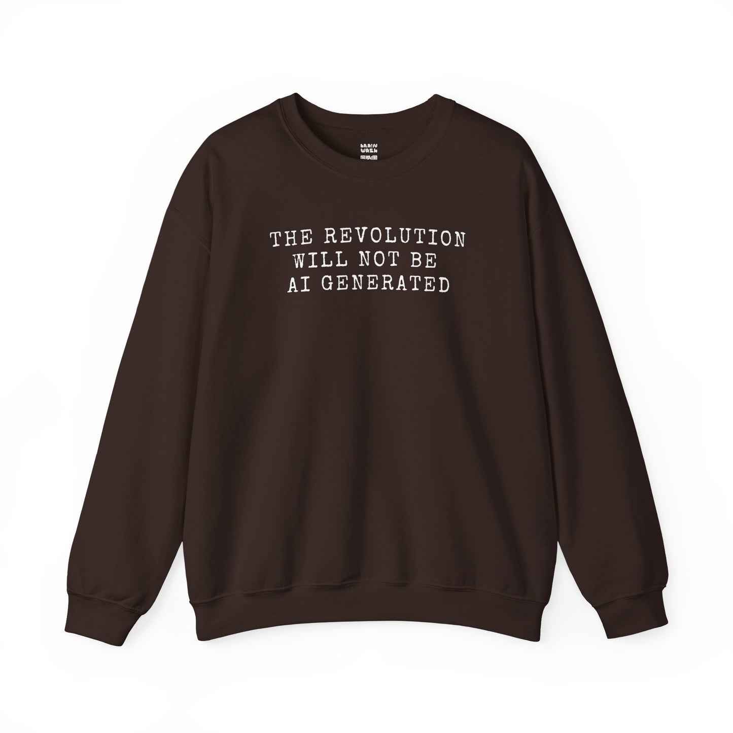 The Revolution Will Not Be AI Generated Sweatshirt