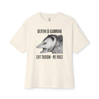 Death Is Coming Eat Trash Be Free Oversized Tee