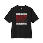 Destruction Breeds Creation Oversized Tee