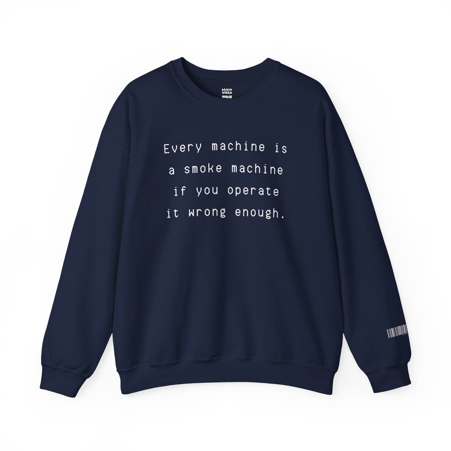 Every Machine Is A Smoke Machine Sweatshirt