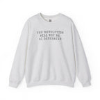 The Revolution Will Not Be AI Generated Sweatshirt