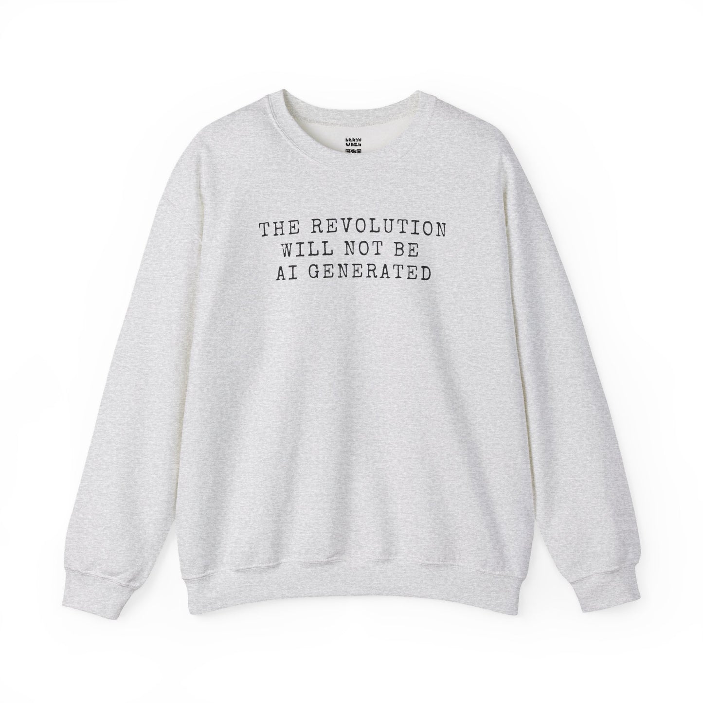 The Revolution Will Not Be AI Generated Sweatshirt