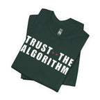 Trust The Algorithm T-Shirt