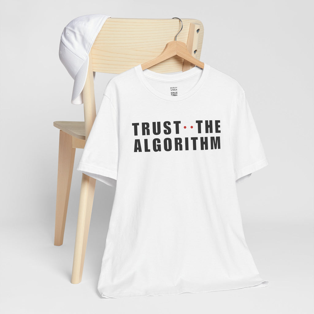 Trust The Algorithm T-Shirt