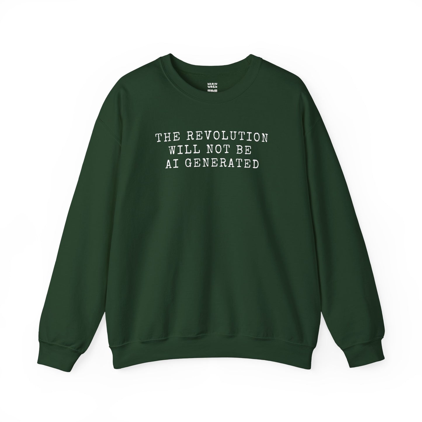 The Revolution Will Not Be AI Generated Sweatshirt