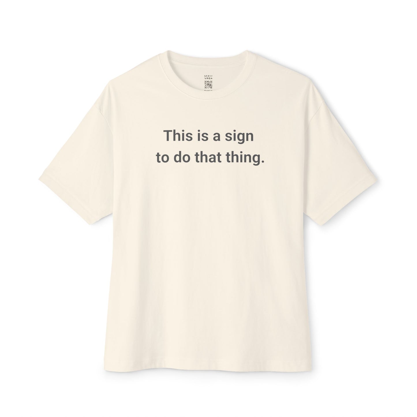 A Sign To Do That Thing Oversized Tee