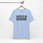 Earth Is An Organism T-Shirt