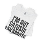 I’m Not Satoshi Nakamoto T-Shirt