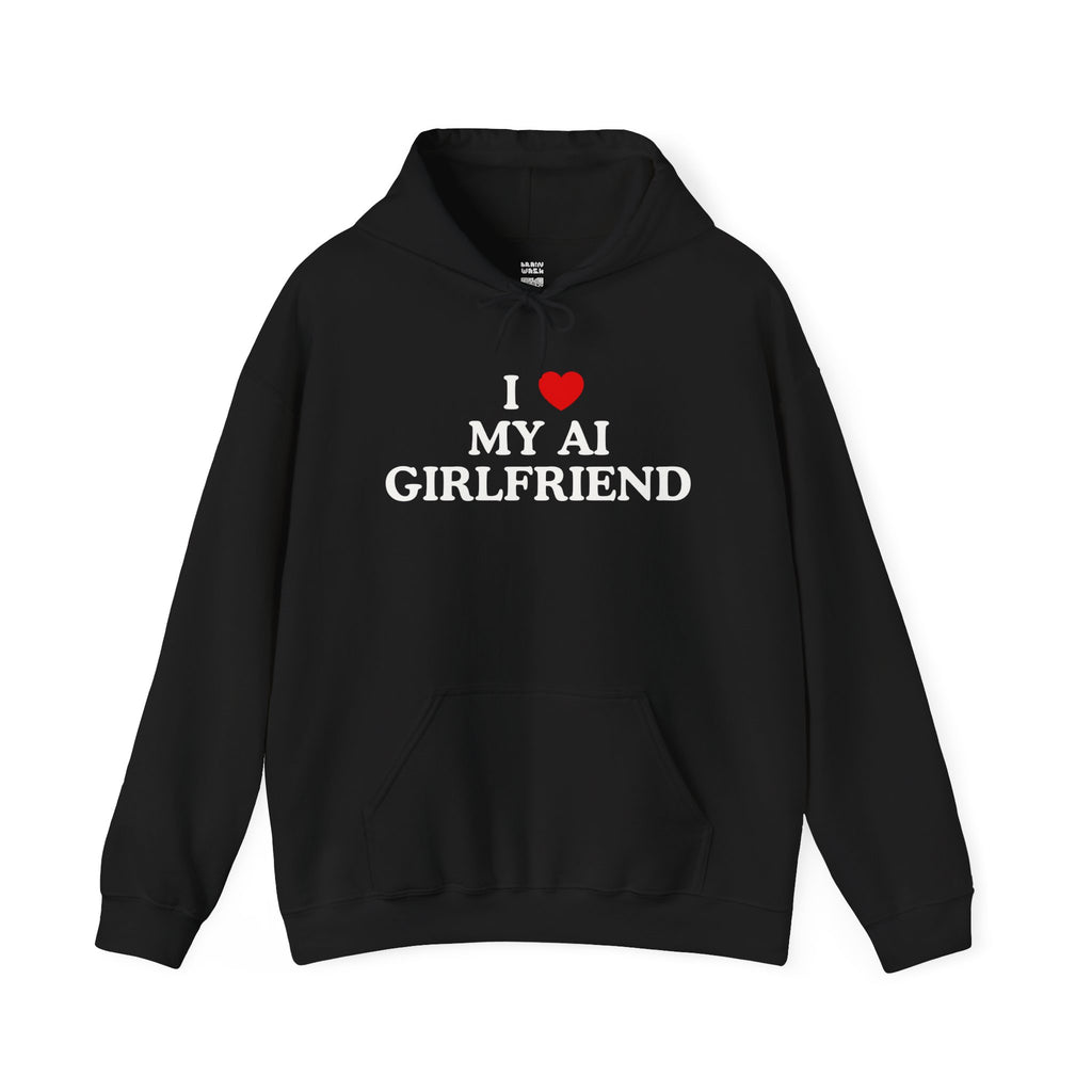I Love My AI Girlfriend Hoodie