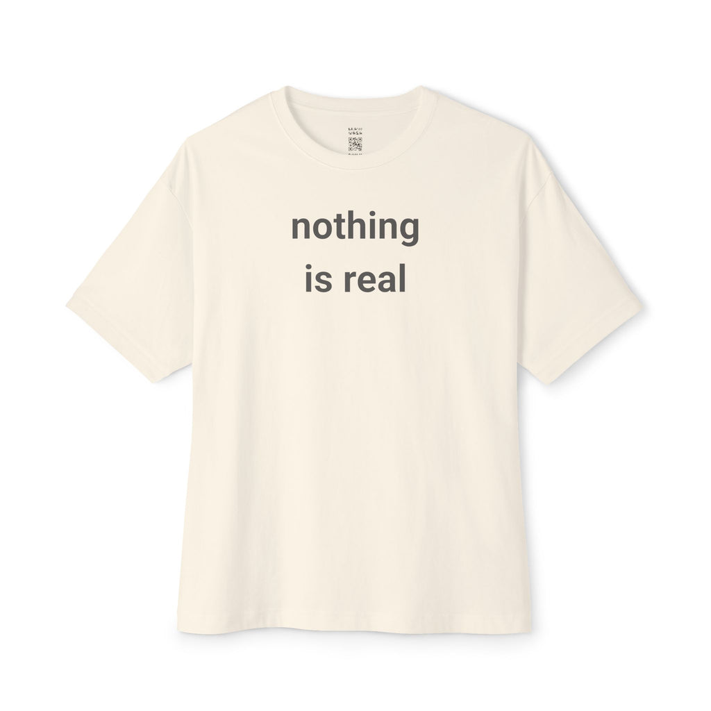 Nothing Is Real Oversized Tee