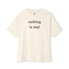 Nothing Is Real Oversized Tee