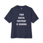 Your Digital Footprint Is Showing Oversized Tee