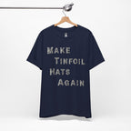 Make Tinfoil Hats Again T-Shirt