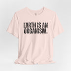 Earth Is An Organism T-Shirt