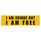I Am Cringe But I Am Free Bumper Sticker