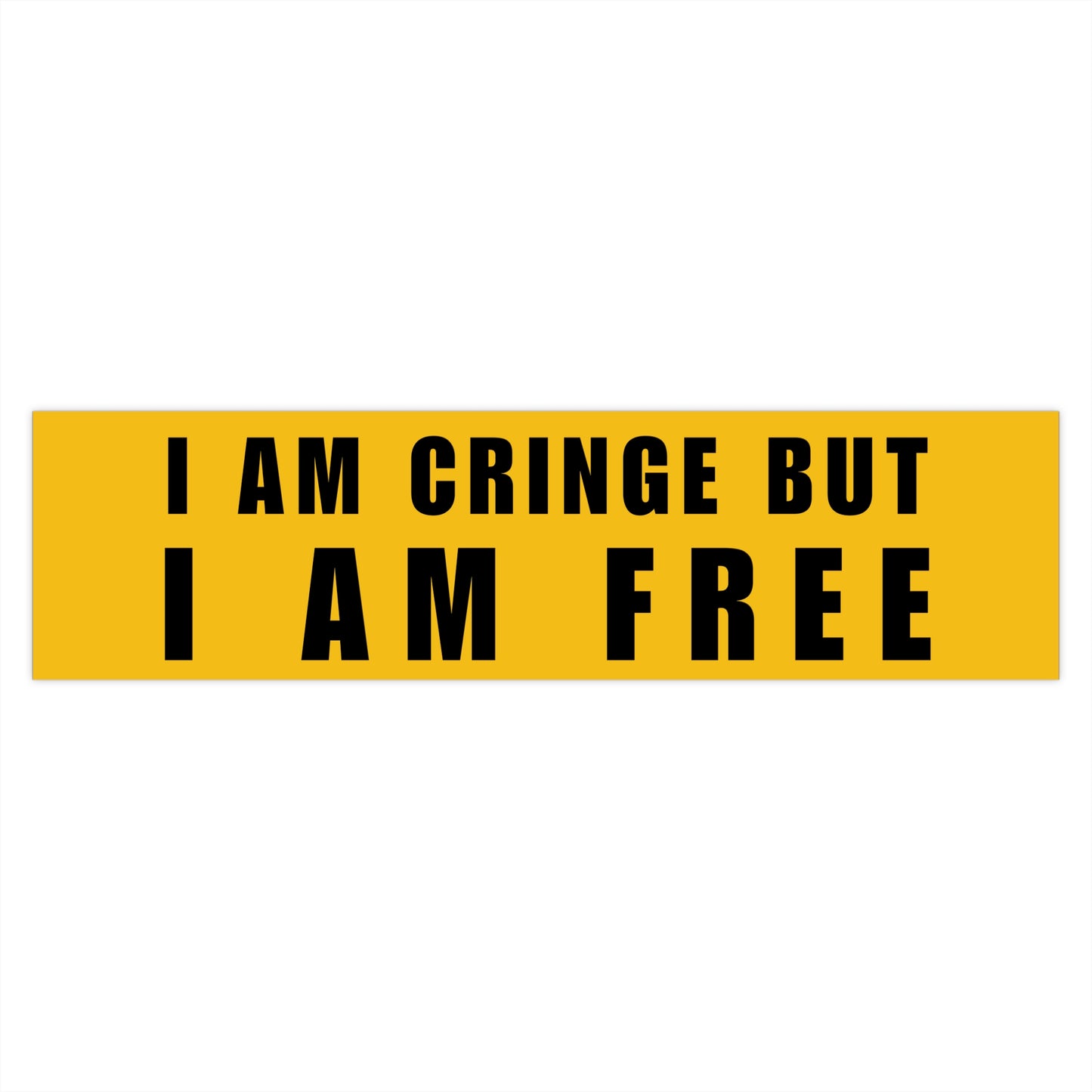 I Am Cringe But I Am Free Bumper Sticker