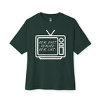 Real Eyes Realize Real Lies TV Oversized Tee