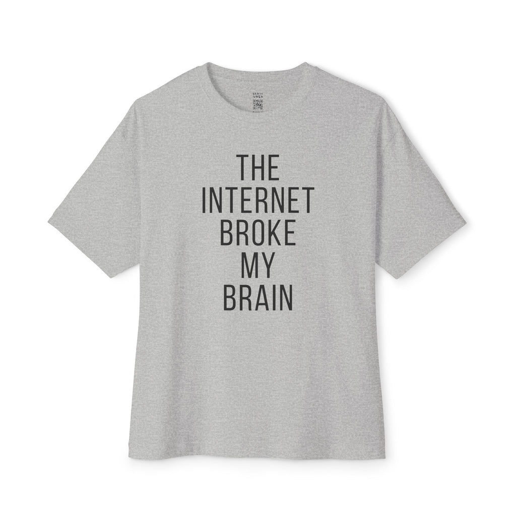 Internet Broke My Brain Oversized Tee