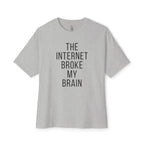 Internet Broke My Brain Oversized Tee
