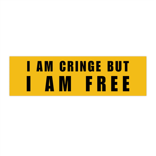 I Am Cringe But I Am Free Bumper Sticker