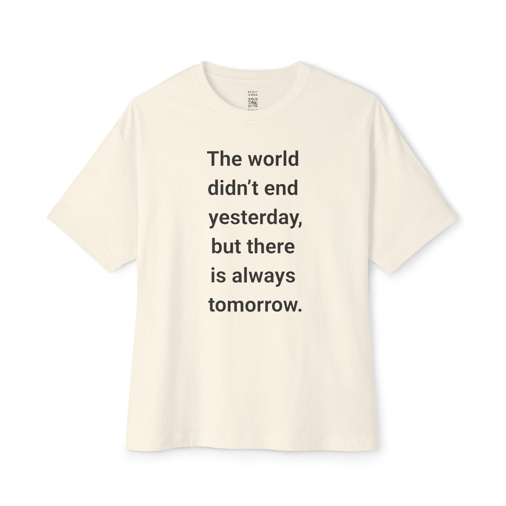 There Is Always Tomorrow Oversized Tee
