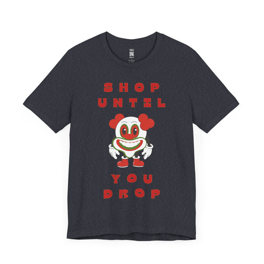 Shop Until You Drop Tee