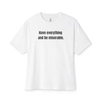 Have Everything And Be Miserable Oversized Tee
