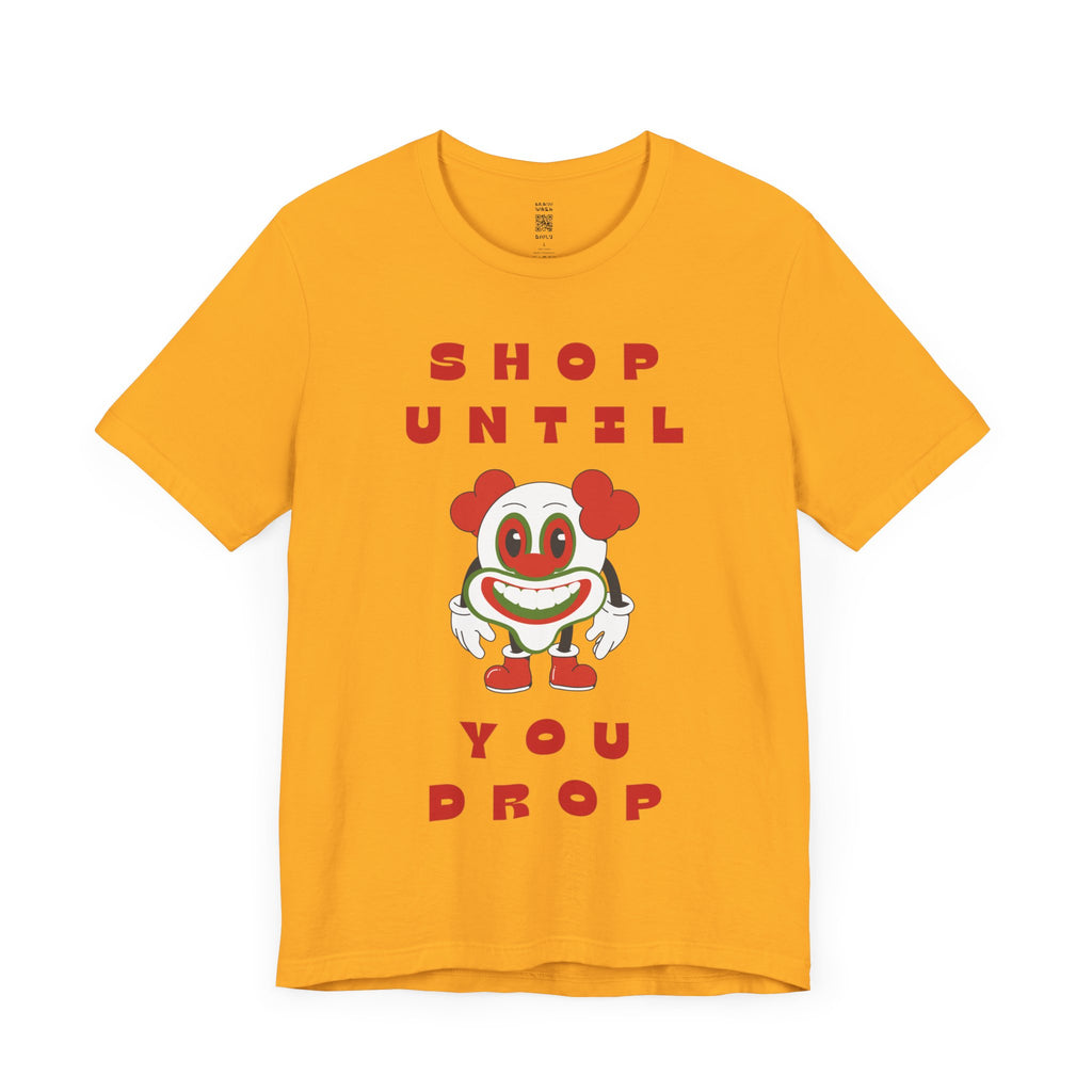 Shop Until You Drop Tee
