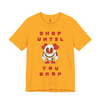 Shop Until You Drop Tee