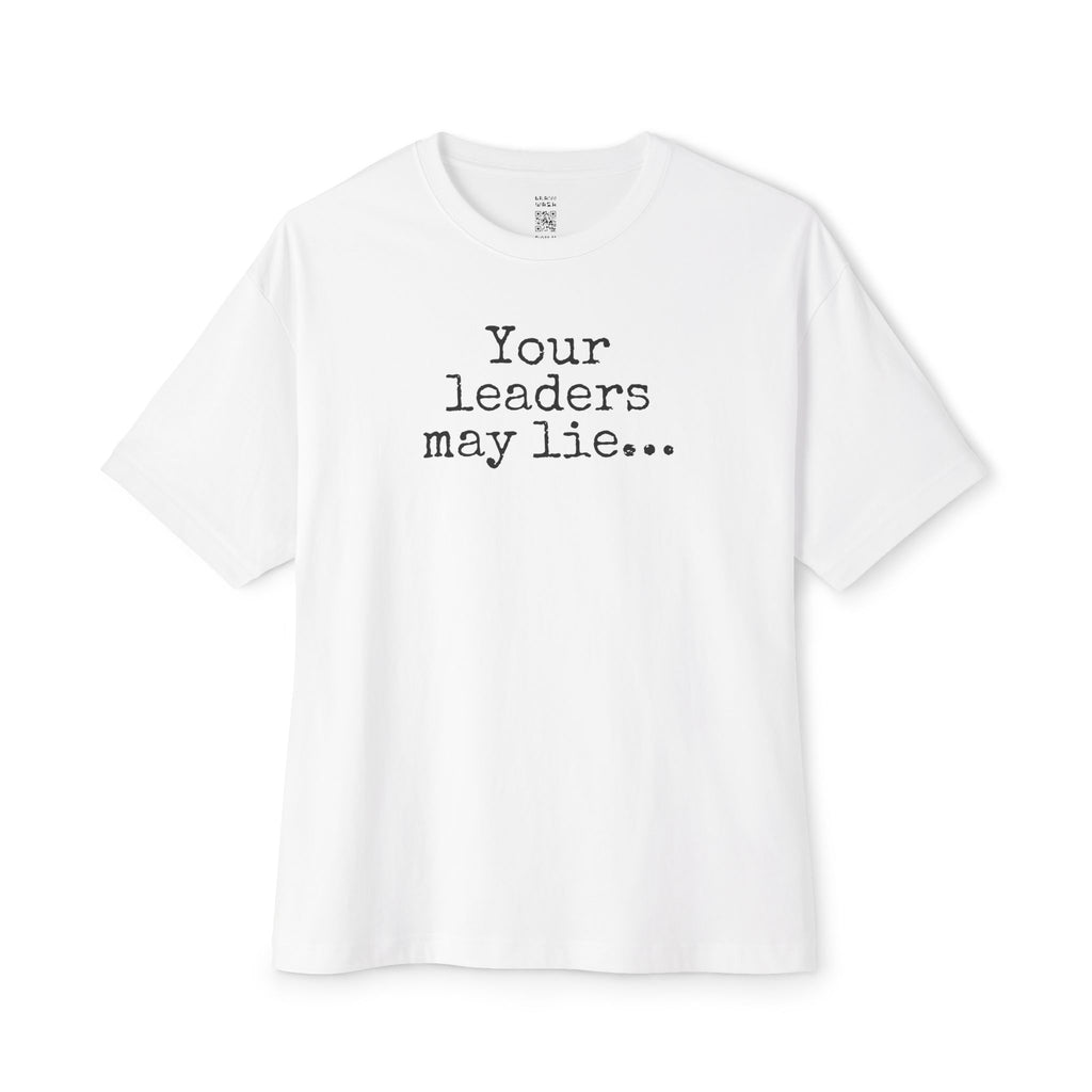 Your Leaders May Lie Oversized Tee