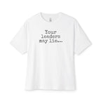 Your Leaders May Lie Oversized Tee