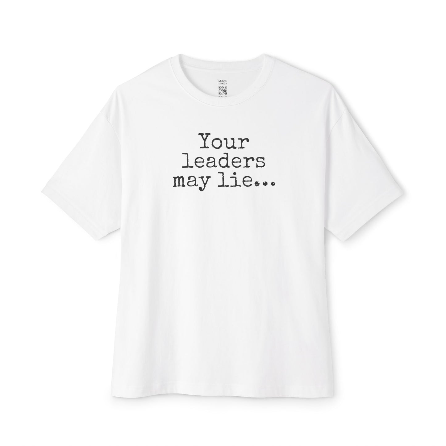 Your Leaders May Lie Oversized Tee