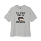 Your Brain On PROPAGNDA Oversized Tee