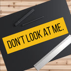 Don’t Look At Me Bumper Sticker