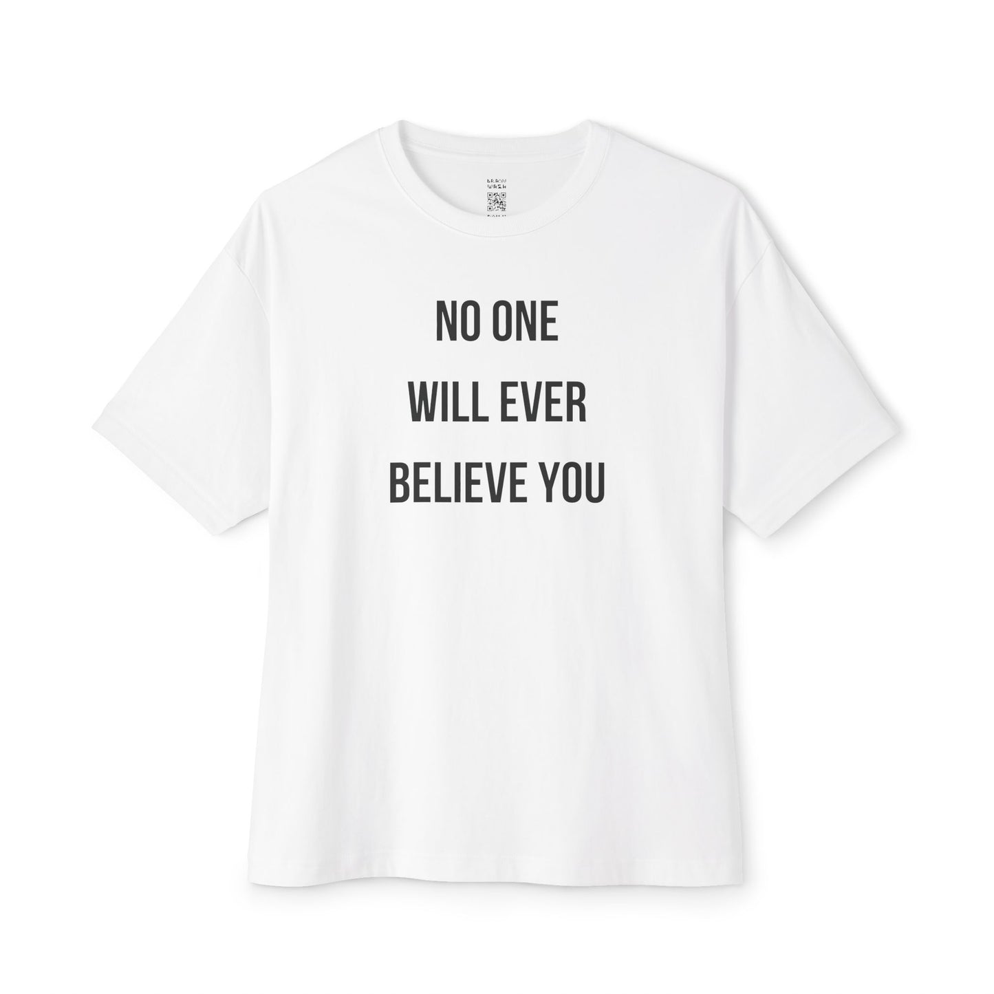 No One Will Ever Believe You Oversized Tee
