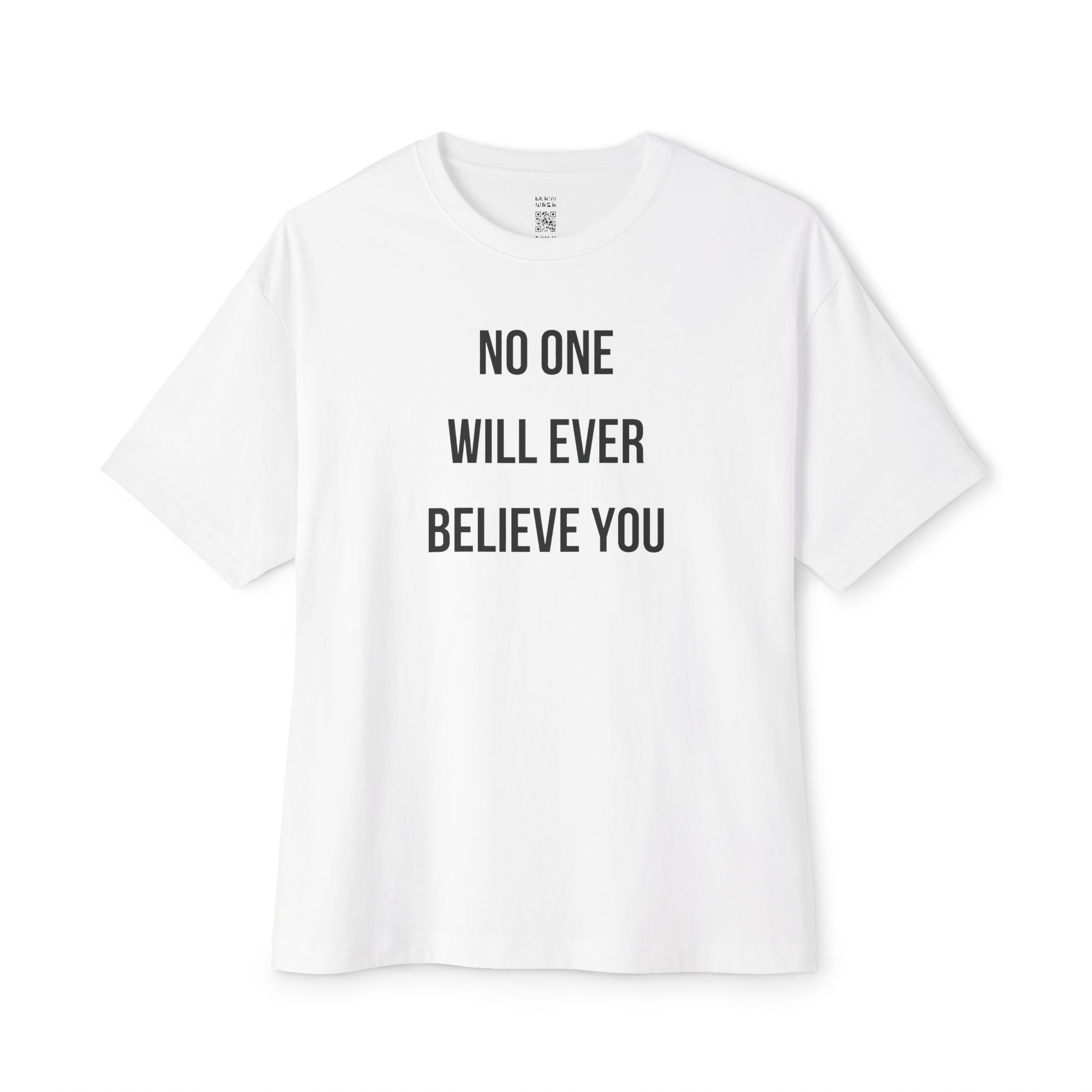 No One Will Ever Believe You Oversized Tee