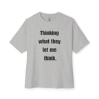 What They Let Me Think Oversized Tee