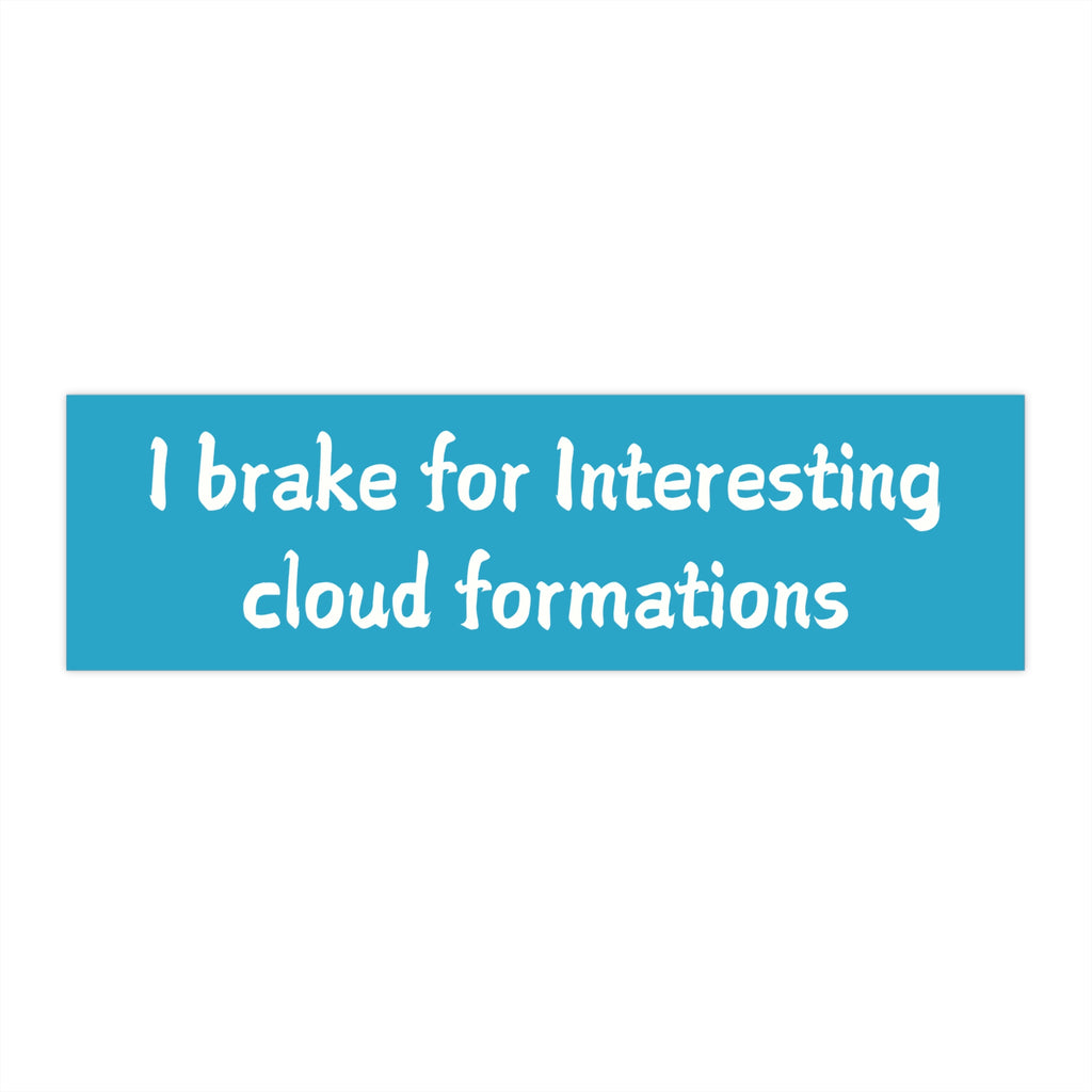 I Brake for Interesting Cloud Formations Bumper Sticker
