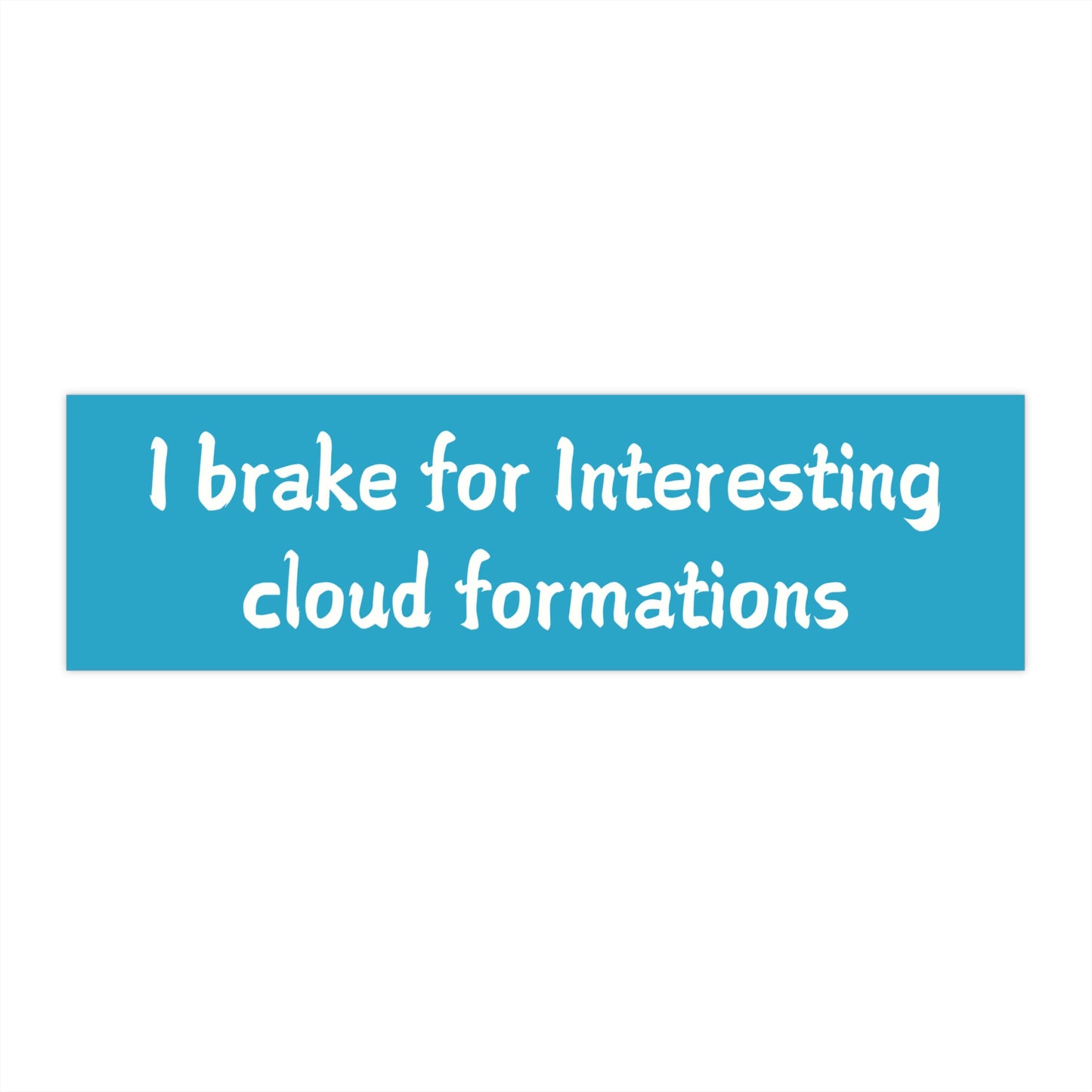 I Brake for Interesting Cloud Formations Bumper Sticker