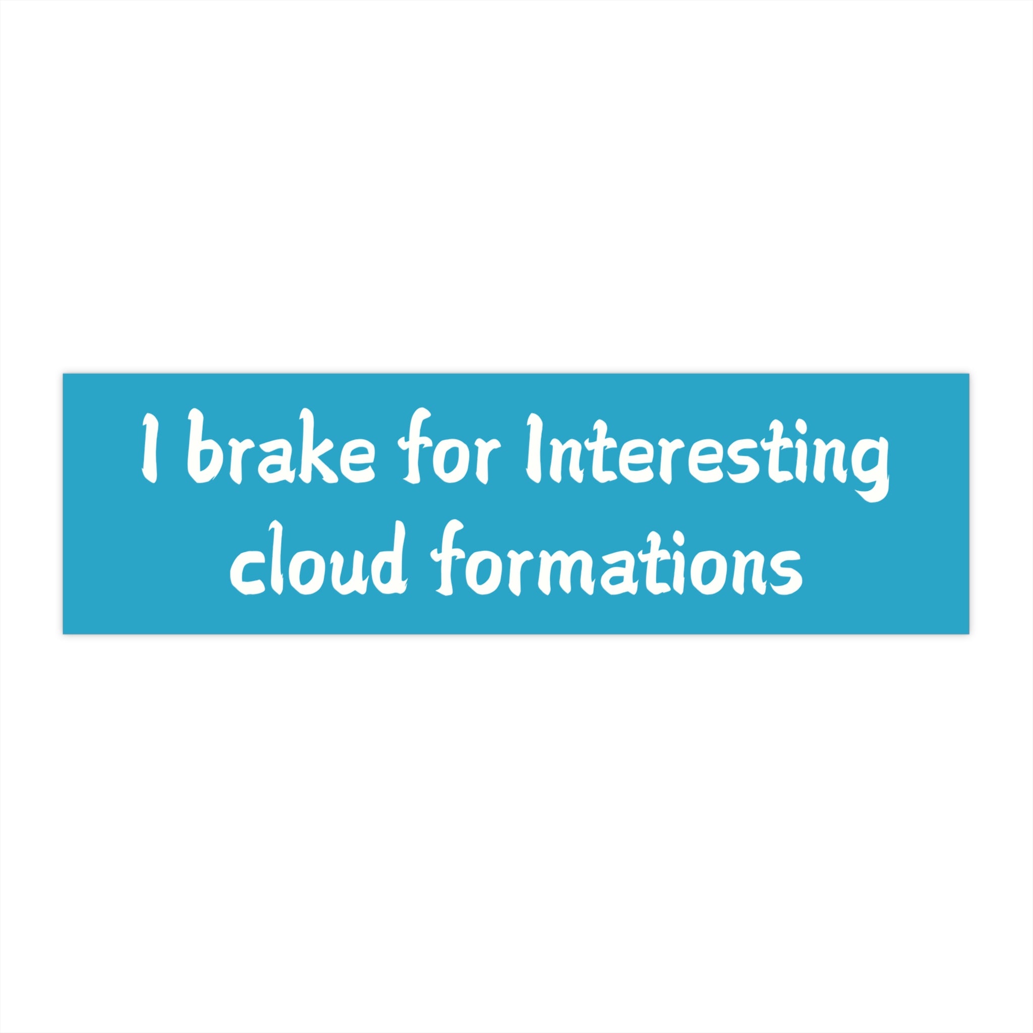I Brake for Interesting Cloud Formations Bumper Sticker