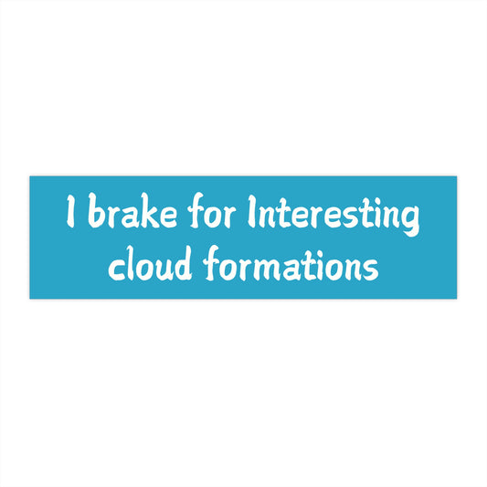 I Brake for Interesting Cloud Formations Bumper Sticker